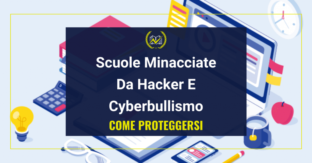 Denuncia Truffa DaD Hacker E Cyberbullismo Minacciano Le scuole italiane genio in 21 giorni